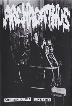 Archagathus : Mincing Raw 2 Live Shit